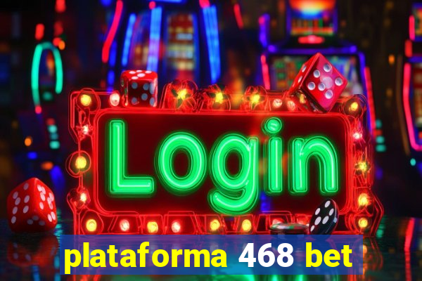 plataforma 468 bet